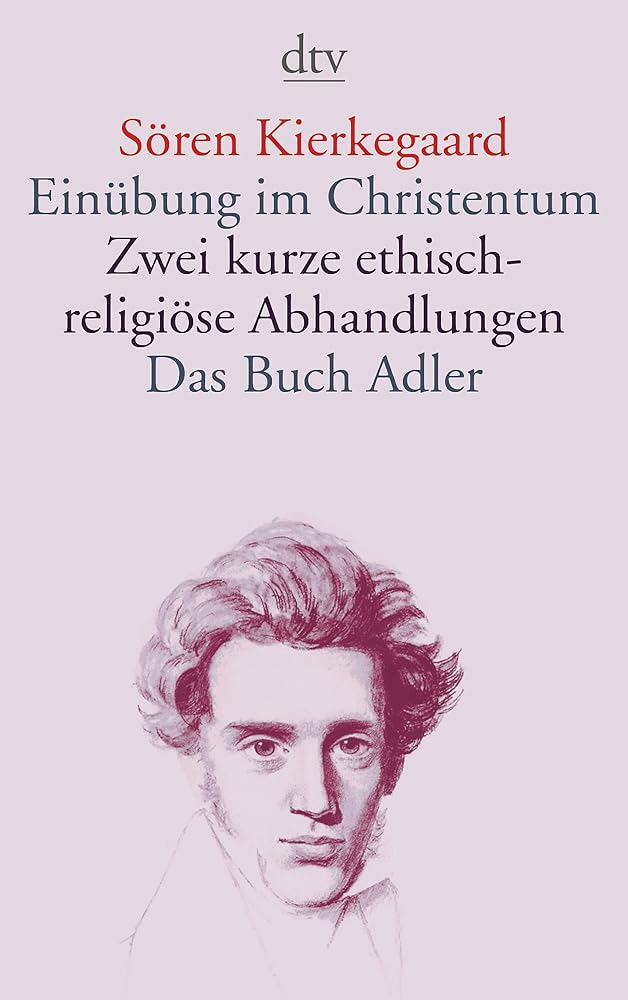Einübung im Christentum · Zwei kurze ethisch-religiöse Abhandlungen · Das Buch Adler oder Der Begriff des Auserwählten: oder Der Begriff des Auserwählten .Zwei kurze ethisch-religiöse Abhandlungen cover image