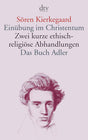 Einübung im Christentum · Zwei kurze ethisch-religiöse Abhandlungen · Das Buch Adler oder Der Begriff des Auserwählten: oder Der Begriff des Auserwählten .Zwei kurze ethisch-religiöse Abhandlungen cover image