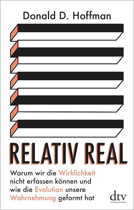 Relativ real: Warum wir die Wirklichkeit nicht erfassen können und wie die Evolution unsere Wahrnehmung geformt hat cover image