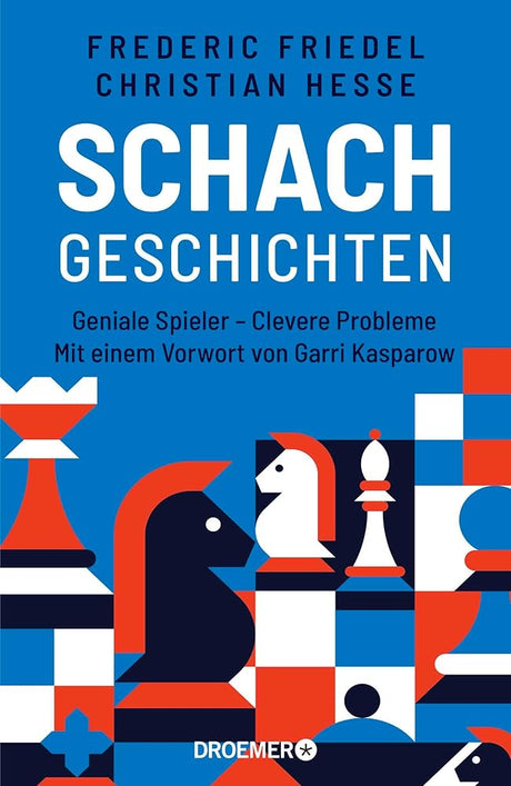 Schachgeschichten: Geniale Spieler - Clevere Probleme | Mit einem Vorwort von Garri Kasparow cover image