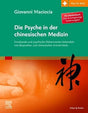 Die Psyche in der chinesischen Medizin: Behandlung von emotionalem und psychischem Ungleichgewicht mit Akupunktur und chinesischen Kräutern - mit Zugang zum Elsevier-Portal cover image
