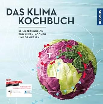 Das Klimakochbuch: Klimafreundlich einkaufen, kochen und genießen cover image
