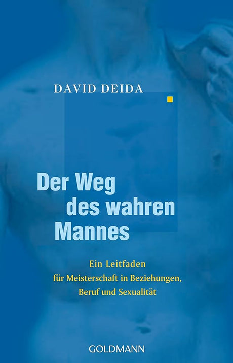 Der Weg des wahren Mannes: Ein Leitfaden für Meisterschaft in Beziehungen, Beruf und Sexualität cover image
