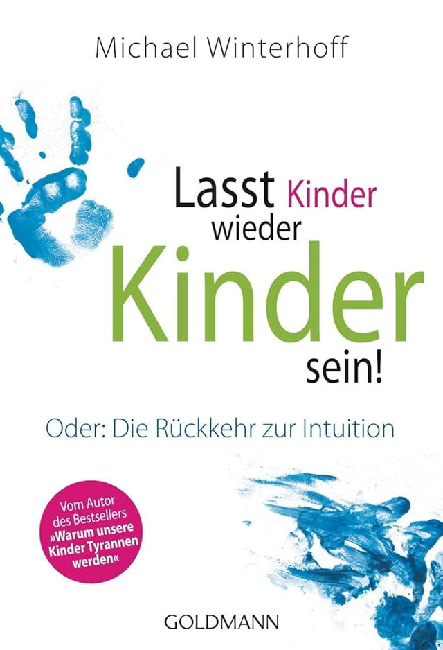 Lasst Kinder wieder Kinder sein!: Oder: Die Rückkehr zur Intuition cover image