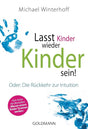 Lasst Kinder wieder Kinder sein!: Oder: Die Rückkehr zur Intuition cover image
