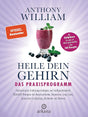 Heile dein Gehirn – Das Praxisprogramm: chwirksame Ernährungsstrategien und maßgeschneiderte Nährstoff-Therapien bei Angstzuständen, Depression, Long Covid, chronischer Erschöpfung, Alzheimer, Demenz cover image