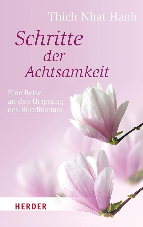Schritte der Achtsamkeit: Eine Reise an den Ursprung des Buddhismus (Herder Spektrum) cover image