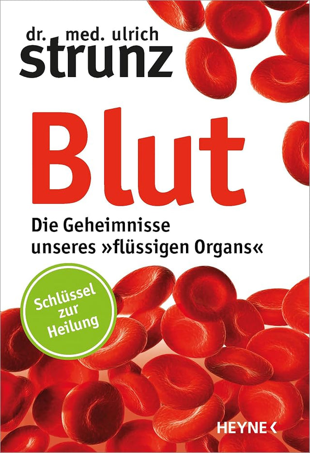 Blut - Die Geheimnisse unseres »flüssigen Organs«: Schlüssel zur Heilung cover image