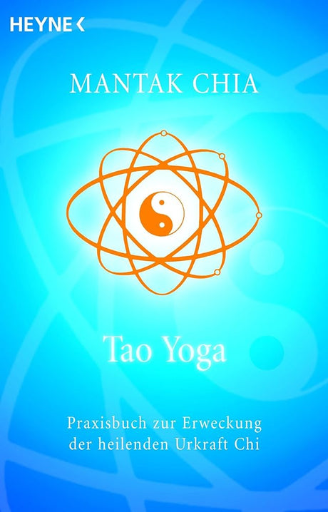 Tao Yoga: Praxisbuch zur Erweckung der heilenden Urkraft Chi cover image