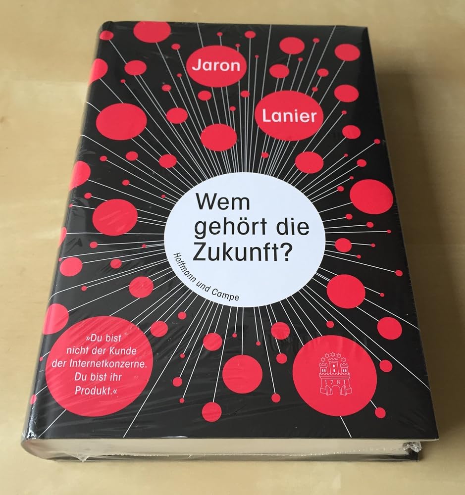 Wem gehört die Zukunft?: "Du bist nicht der Kunde der Internetkonzerne. Du bist ihr Produkt." cover image