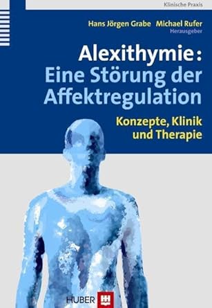 Alexithymie: Eine Störung der Affektregulation: Konzepte, Klinik und Therapie cover image