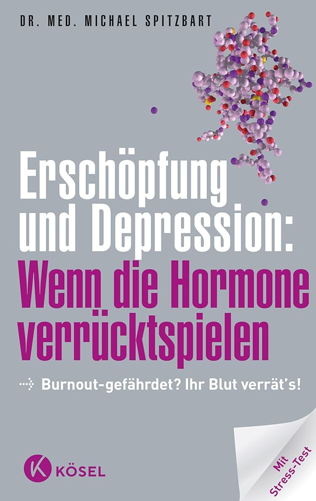 Erschöpfung und Depression: Wenn die Hormone verrücktspielen: Burnout-gefährdet? Ihr Blut verrät's! Mit Stress-Test cover image