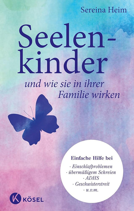 Seelenkinder und wie sie in ihrer Familie wirken: Einfache Hilfe für Babys & Kinder bei: Einschlafproblemen, übermäßigem Schreien, ADHS, Geschwisterstreit u.v.m. cover image
