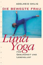 Die bewegte Frau. Luna-Yoga für Gesundheit und Lebenslust cover image