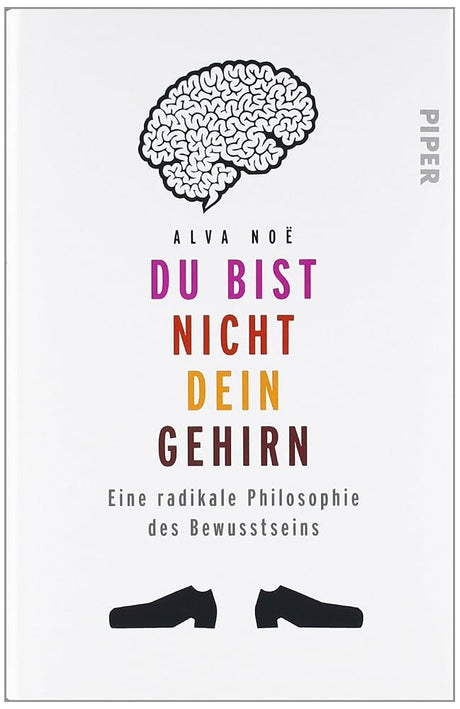 Du bist nicht dein Gehirn: Eine radikale Philosophie des Bewusstseins cover image