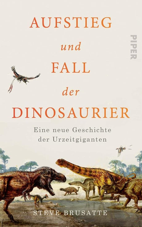 Aufstieg und Fall der Dinosaurier: Eine neue Geschichte der Urzeitgiganten cover image