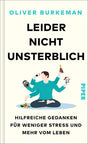 Leider nicht unsterblich: Hilfreiche Gedanken für weniger Stress und mehr vom Leben | Sunday-Times-Bestseller cover image
