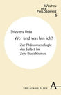 Wer und was bin ich?: Zur Phänomenologie des Selbst im Zen-Buddhismus (Welten der Philosophie) cover image