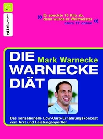 Die Warnecke Diät: Das sensationelle Low-Carb-Ernährungskonzept vom Arzt und Spitzensportler: Das sensationelle Low-Carb-Ernährungskonzept vom Arzt und Leistungssportler cover image