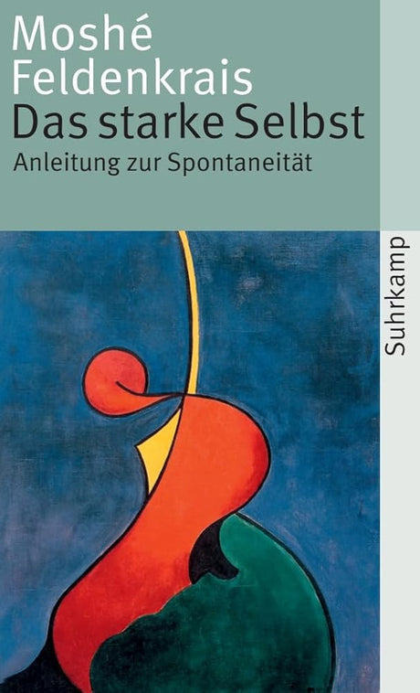 Das starke Selbst: Anleitung zur Spontaneität (suhrkamp taschenbuch) cover image