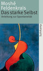 Das starke Selbst: Anleitung zur Spontaneität (suhrkamp taschenbuch) cover image