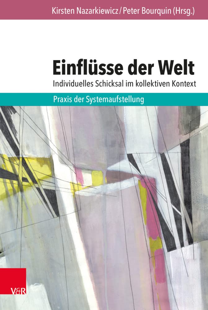 Einflüsse der Welt - individuelles Schicksal im kollektiven Kontext: Praxis der Systemaufstellung cover image