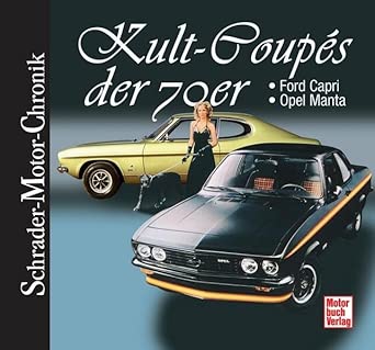 Kult-Coupés der 70er: Ford Capri + Opel Manta (Schrader-Motor-Chronik) cover image