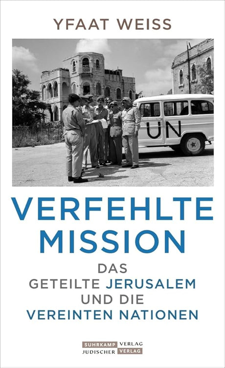 Verfehlte Mission: Das geteilte Jerusalem und die Vereinten Nationen cover image