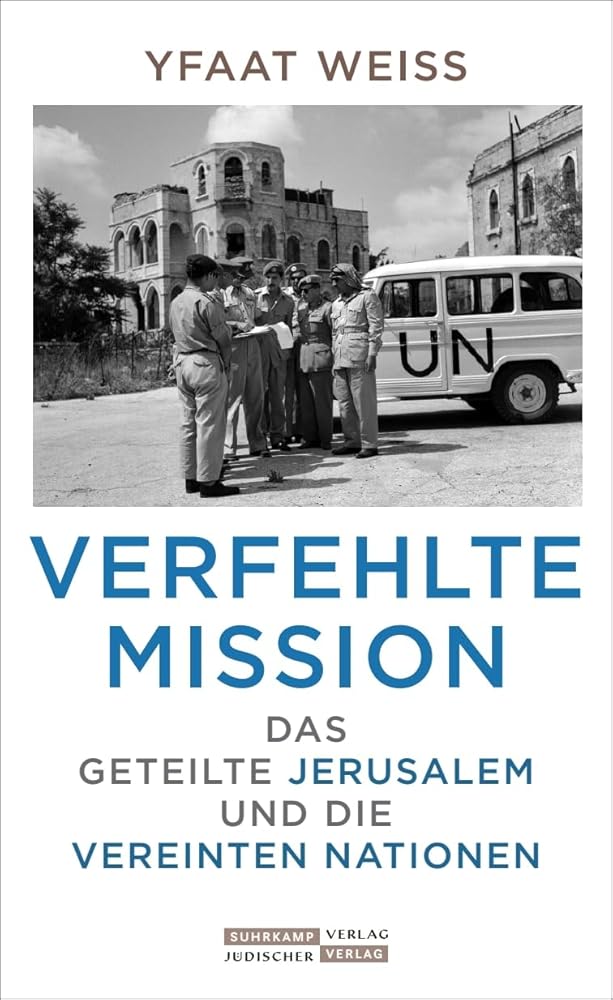 Verfehlte Mission: Das geteilte Jerusalem und die Vereinten Nationen cover image