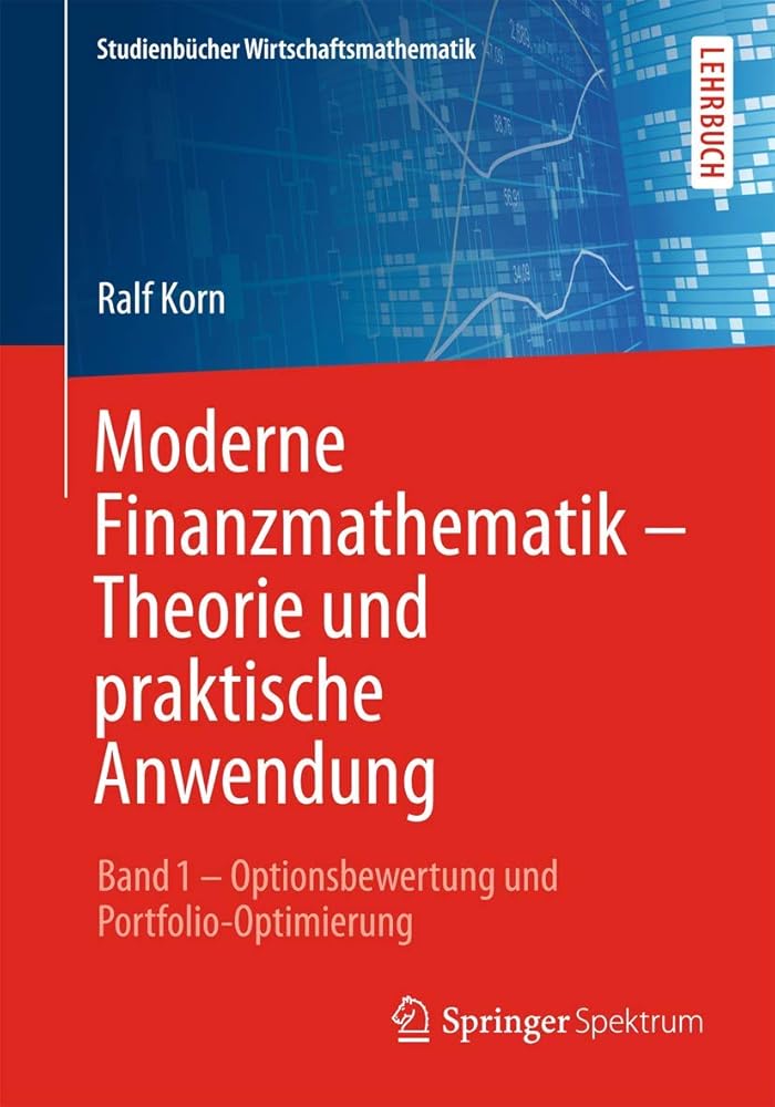 Moderne Finanzmathematik - Theorie und praktische Anwendung: Band 1 – Optionsbewertung und Portfolio-Optimierung (Studienbücher Wirtschaftsmathematik, Band 1) cover image