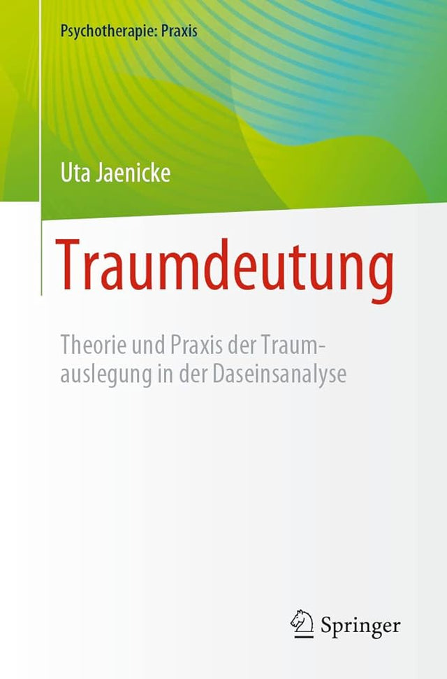 Traumdeutung: Theorie und Praxis der Traumauslegung in der Daseinsanalyse (Psychotherapie: Praxis) cover image