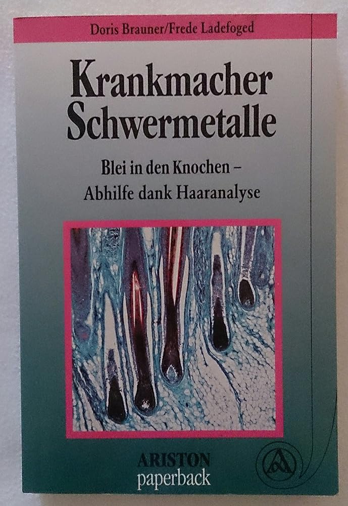 Krankmacher Schwermetalle. Blei in den Knochen - Abhilfe dank Haaranalyse cover image