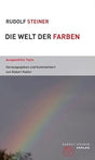 Die Welt der Farben: Ausgewählte Texte, herausgegeben und kommentiert von Robert Kaller (Themenwelten) cover image