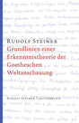 Grundlinien einer Erkenntnistheorie der Goetheschen Weltanschauung mit besonderer Rücksicht auf Schiller: Zugleich eine Zugabe zu "Goethes ... Steiner Taschenbücher aus dem Gesamtwerk) cover image