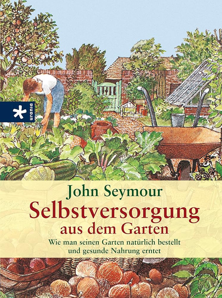 Selbstversorgung aus dem Garten: Wie man seinen Garten natürlich bestellt und gesunde Nahrung erntet cover image