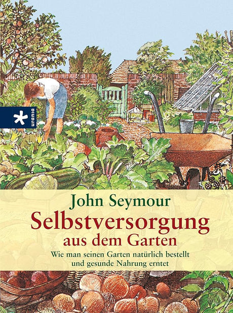 Selbstversorgung aus dem Garten: Wie man seinen Garten natürlich bestellt und gesunde Nahrung erntet cover image
