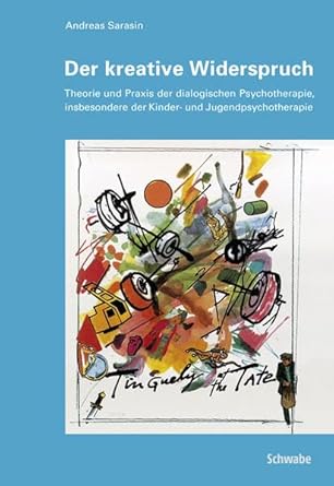 Der kreative Widerspruch: Theorie und Praxis der dialogischen Psychotherapie, insbesondere der Kinder- und Jugendpsychotherapie cover image