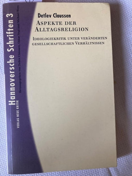 Aspekte der Alltagsreligion (Hannoversche Schriften 3): Aspekte der Alltagsreligion. Ideologiekritik unter veränderten gesellschaftlichen Verhältnissen cover image