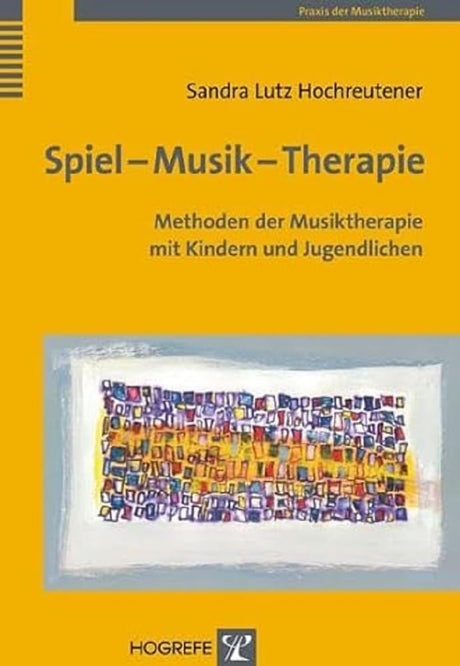 Spiel – Musik – Therapie: Methoden der Musiktherapie mit Kindern und Jugendlichen (Praxis der Musiktherapie) cover image