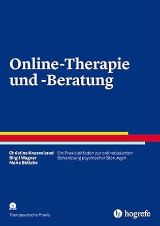 Online-Therapie und -Beratung: Ein Praxisleitfaden zur onlinebasierten Behandlung psychischer Störungen (Therapeutische Praxis) cover image