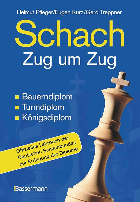 Schach Zug um Zug: Bauerndiplom, Turmdiplom, Königsdiplom - Offizielles Lehrbuch des Deutschen Schachbundes zur Erringung der Diplome cover image