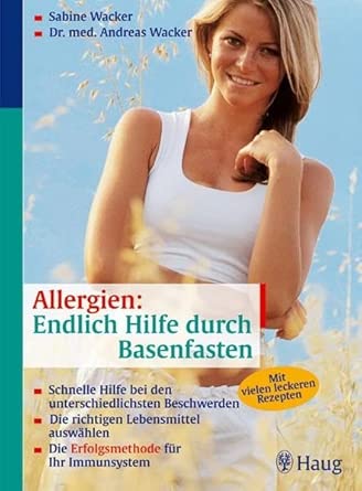 Allergien: Endlich Hilfe durch Basenfasten: Schnelle Hilfe bei den unterschiedlichsten Beschwerden Die richtigen Lebensmitt cover image