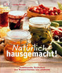 Natürlich hausgemacht!: Traditionelle Techniken des Konservierens neu entdeckt cover image