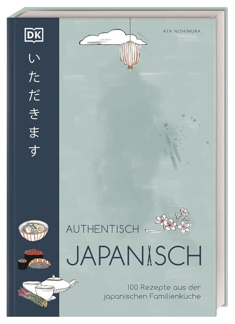 Authentisch japanisch: 100 Rezepte aus der japanischen Familienküche cover image