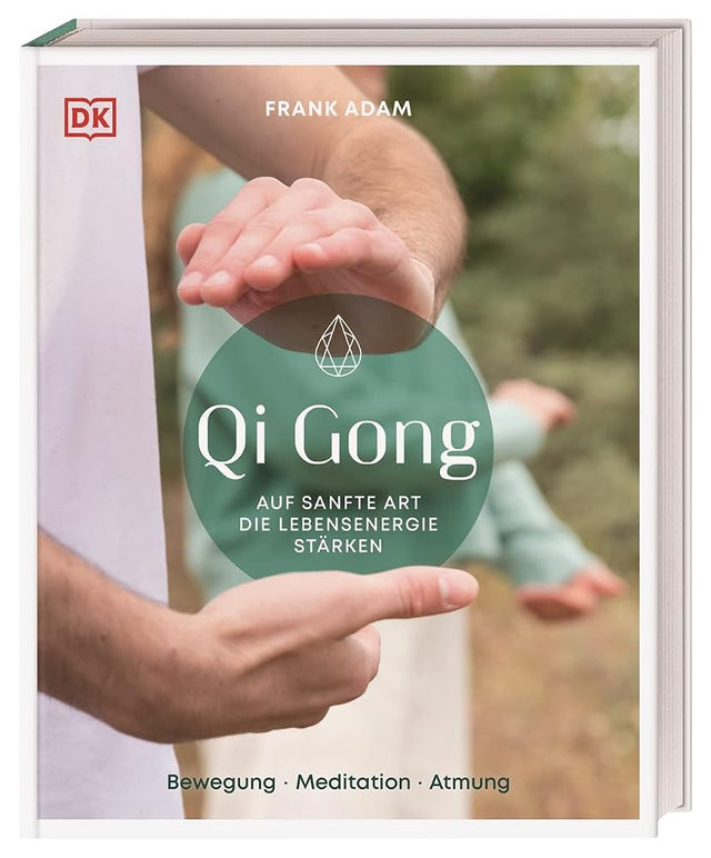 Qi Gong: Auf sanfte Art die Lebensenergie stärken. Bewegung, Meditation, Atmung cover image