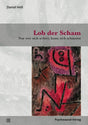 Lob der Scham: Nur wer sich achtet, kann sich schämen (Sachbuch Psychosozial) cover image