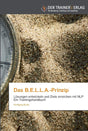 Das B.E.L.L.A.-Prinzip: Lösungen entwickeln und Ziele erreichen mit NLP Ein Trainingshandbuch cover image