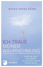 Ich traue meiner Wahrnehmung: Heilung nach sexuellem und emotionalen Missbrauch: Heilung nach sexuellem und emotionalem Missbrauch cover image