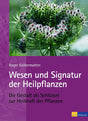 Wesen und Signatur der Heilpflanzen: Die Gestalt als Schlüssel zur Heilkraft der Pflanzen cover image