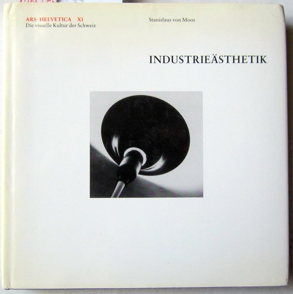 Industrieästhetik (Ars Helvetica - Die visuelle Kultur der Schweiz, Bd. XI) cover image